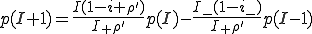 p(I+1)=\frac{I(1-i+\rho')}{I_+\rho'}p(I)-\frac{I_-(1-i_-)}{I_+\rho'}p(I-1)