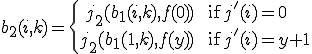 
	b_2(i, k) = \{
		\begin{eqnarray}
			j_2(b_1(i, k), f(0)) && \text{if } j'(i) = 0 \\
			j_2(b_1(1, k), f(y)) && \text{if } j'(i) = y + 1
		\end{eqnarray}

