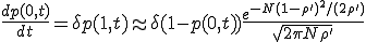 \frac{dp(0,t)}{dt}=\delta p(1,t)\approx\delta(1-p(0,t))\frac{e^{-N(1-\rho')^2/(2\rho')}}{\sqrt{2\pi N\rho'}}